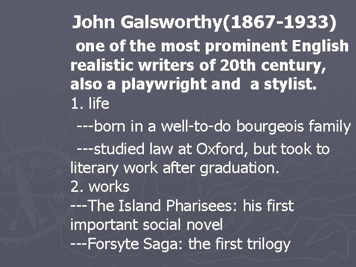  John Galsworthy(1867 -1933) one of the most prominent English realistic writers of 20