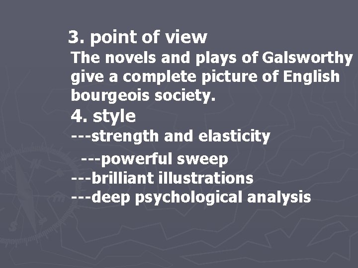  3. point of view The novels and plays of Galsworthy give a complete