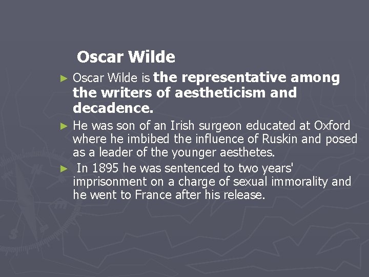  Oscar Wilde ► Oscar Wilde is the representative among the writers of aestheticism