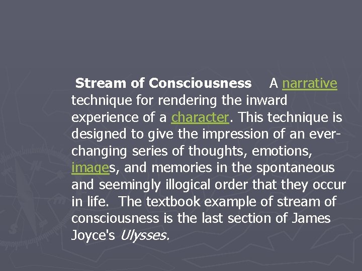  Stream of Consciousness A narrative technique for rendering the inward experience of a