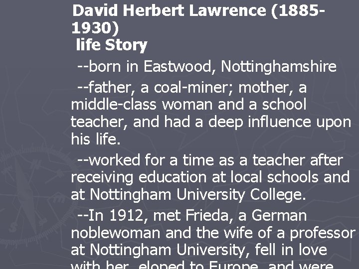  David Herbert Lawrence (18851930) life Story --born in Eastwood, Nottinghamshire --father, a coal-miner;