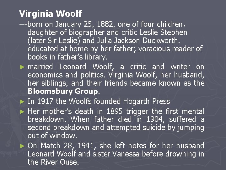 Virginia Woolf ---born on January 25, 1882, one of four children， daughter of biographer