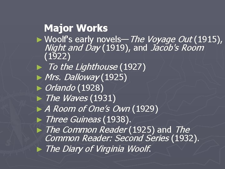  Major Works ► Woolf's early novels—The Voyage Out (1915), Night and Day (1919),