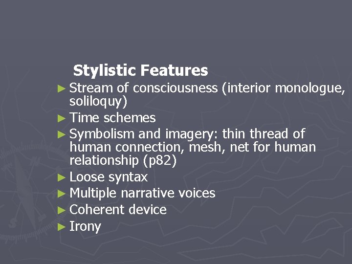  Stylistic Features ► Stream of consciousness (interior monologue, soliloquy) ► Time schemes ►