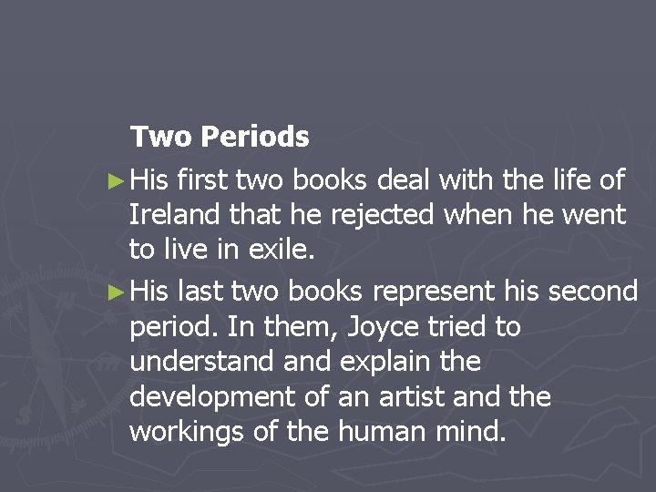  Two Periods ► His first two books deal with the life of Ireland