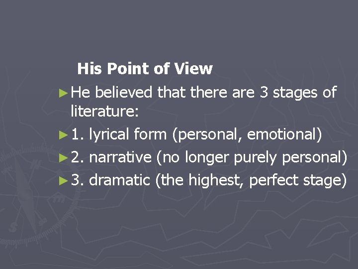  His Point of View ► He believed that there are 3 stages of