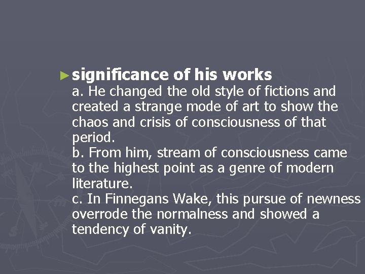 ► significance of his works a. He changed the old style of fictions and