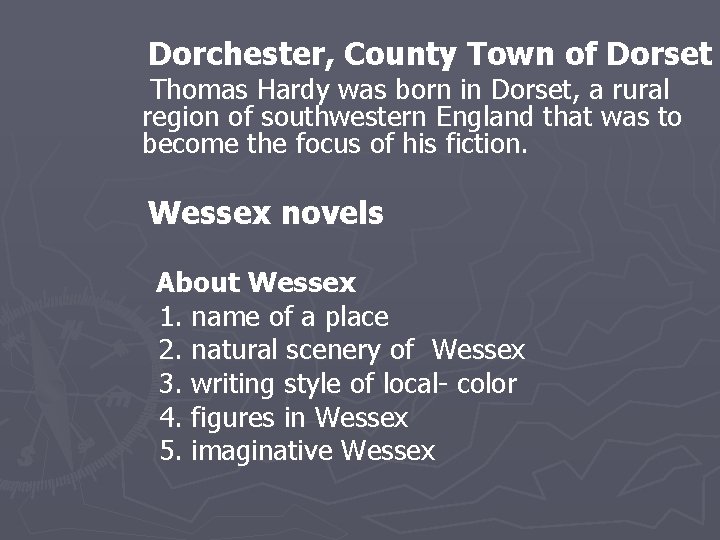  Dorchester, County Town of Dorset Thomas Hardy was born in Dorset, a rural