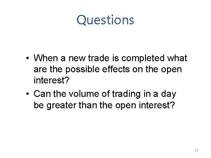 Questions • When a new trade is completed what are the possible effects on