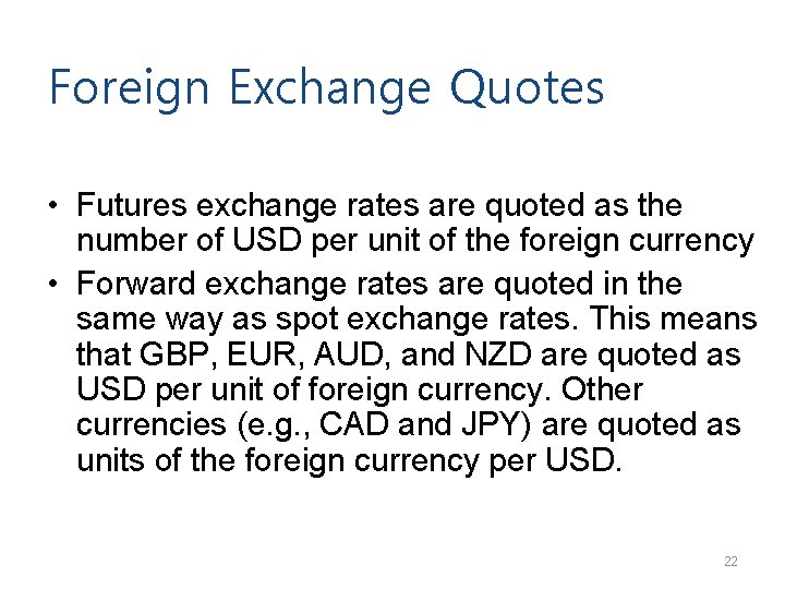 Foreign Exchange Quotes • Futures exchange rates are quoted as the number of USD
