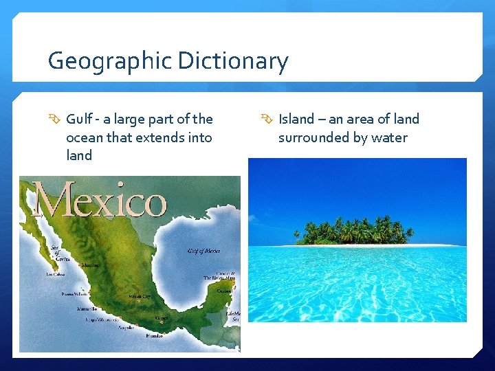 Geographic Dictionary Gulf - a large part of the ocean that extends into land