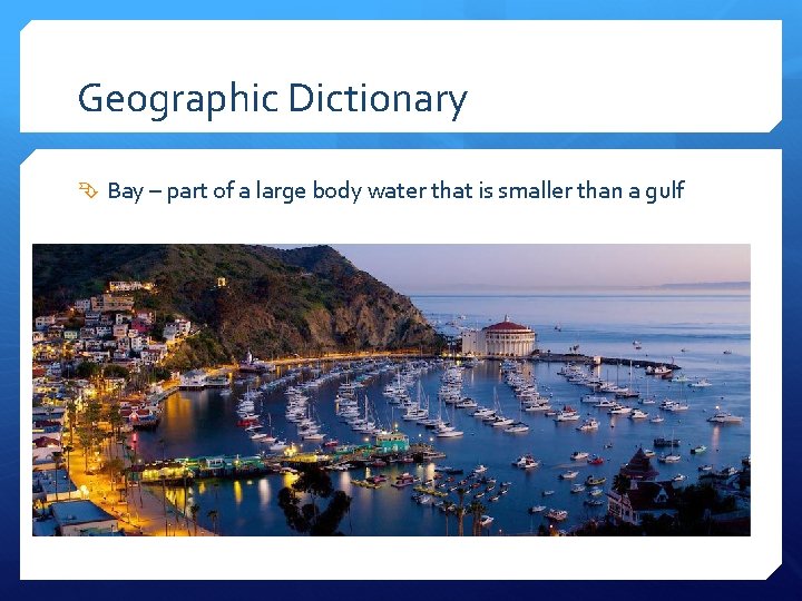 Geographic Dictionary Bay – part of a large body water that is smaller than