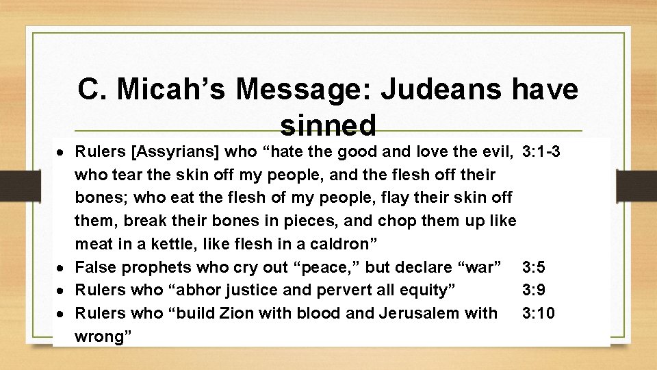 C. Micah’s Message: Judeans have sinned Rulers [Assyrians] who “hate the good and love