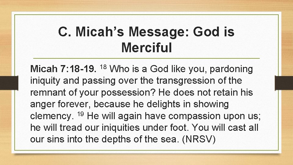 C. Micah’s Message: God is Merciful Micah 7: 18 -19. 18 Who is a C. Micah’s Message: God is Merciful Micah 7: 18 -19. 18 Who is a