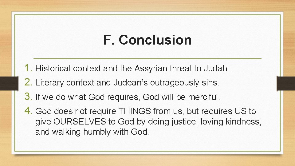 F. Conclusion 1. Historical context and the Assyrian threat to Judah. 2. Literary context F. Conclusion 1. Historical context and the Assyrian threat to Judah. 2. Literary context