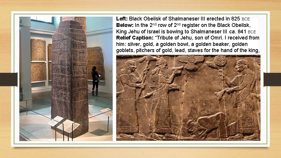 Left: Black Obelisk of Shalmaneser III erected in 825 BCE Below: In the 2 Left: Black Obelisk of Shalmaneser III erected in 825 BCE Below: In the 2