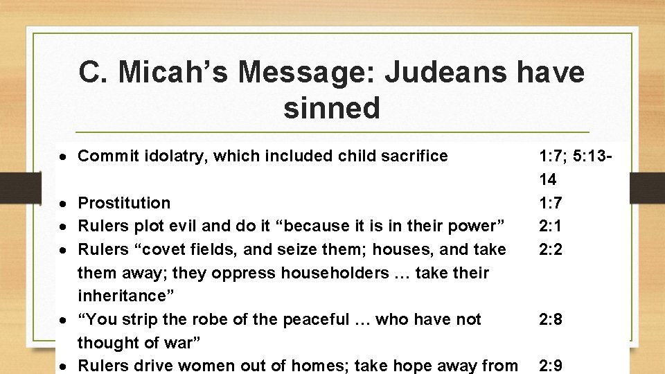 C. Micah’s Message: Judeans have sinned Commit idolatry, which included child sacrifice Prostitution Rulers C. Micah’s Message: Judeans have sinned Commit idolatry, which included child sacrifice Prostitution Rulers