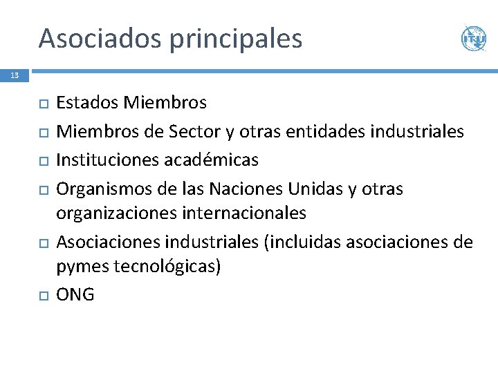 Asociados principales 13 Estados Miembros de Sector y otras entidades industriales Instituciones académicas Organismos
