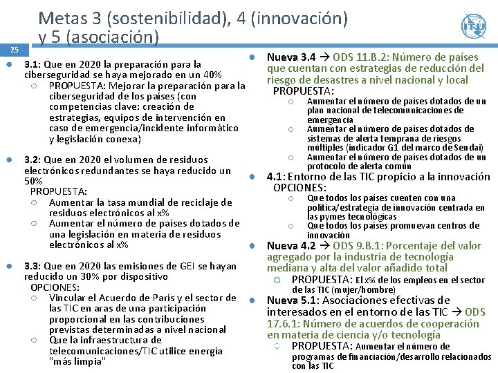 25 ● ● ● Metas 3 (sostenibilidad), 4 (innovación) y 5 (asociación) 3. 1: