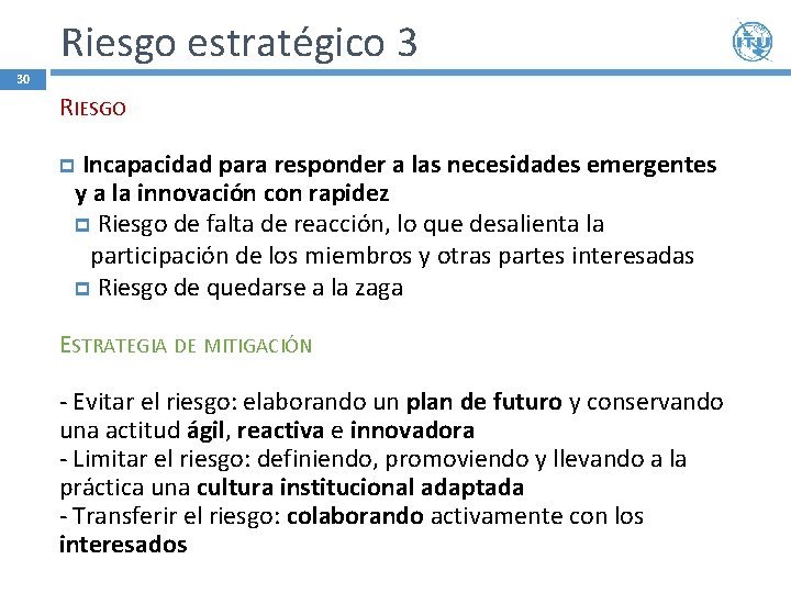 Riesgo estratégico 3 30 RIESGO Incapacidad para responder a las necesidades emergentes y a