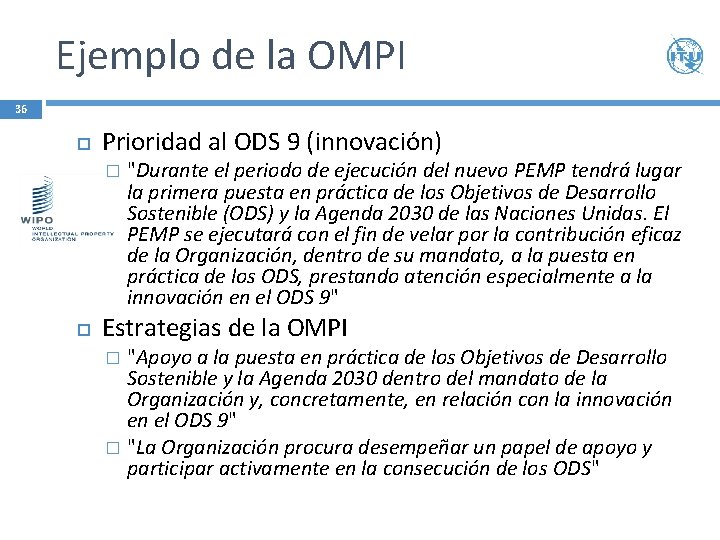 Ejemplo de la OMPI 36 Prioridad al ODS 9 (innovación) � "Durante el periodo