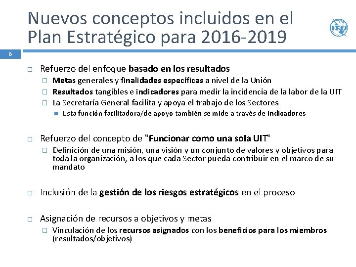 Nuevos conceptos incluidos en el Plan Estratégico para 2016 -2019 6 Refuerzo del enfoque