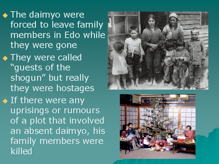 The daimyo were forced to leave family members in Edo while they were gone
