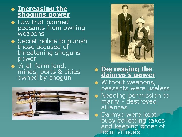 u u Increasing the shoguns power Law that banned peasants from owning weapons Secret