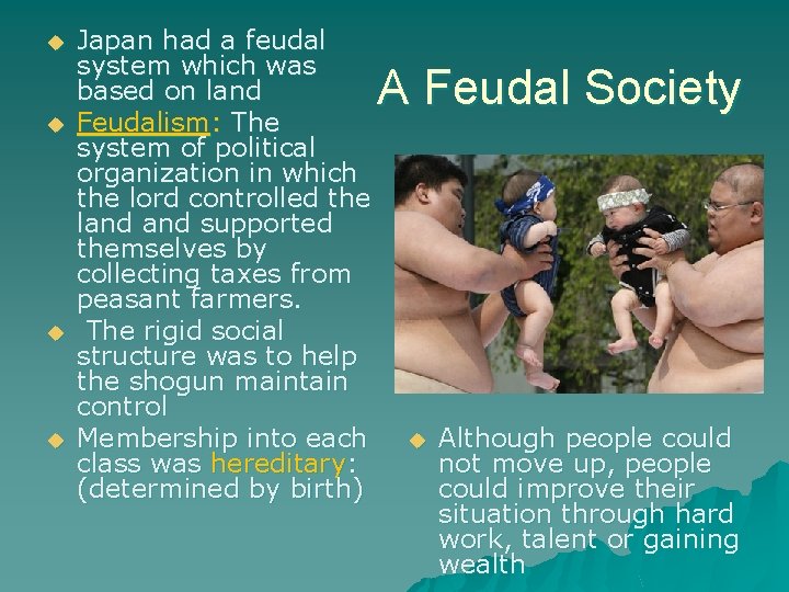 u u Japan had a feudal system which was based on land Feudalism: The