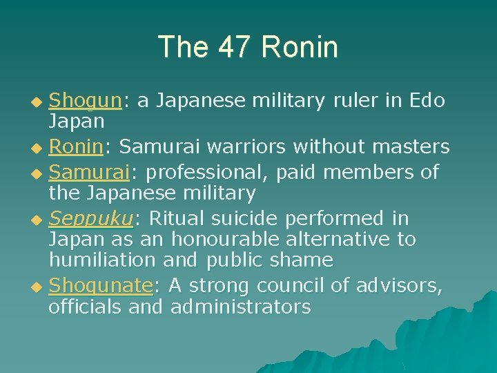 The 47 Ronin Shogun: a Japanese military ruler in Edo Japan u Ronin: Samurai