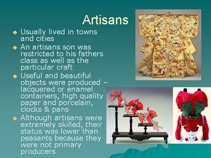 Artisans u u Usually lived in towns and cities An artisans son was restricted