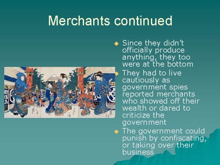 Merchants continued u u u Since they didn’t officially produce anything, they too were