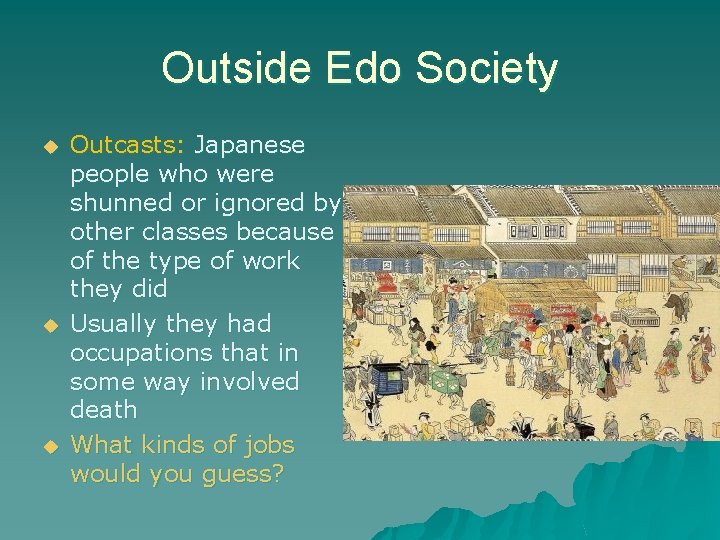 Outside Edo Society u u u Outcasts: Japanese people who were shunned or ignored