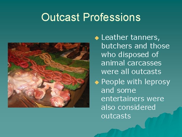 Outcast Professions Leather tanners, butchers and those who disposed of animal carcasses were all