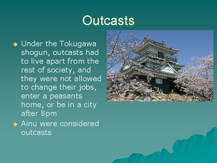 Outcasts u u Under the Tokugawa shogun, outcasts had to live apart from the