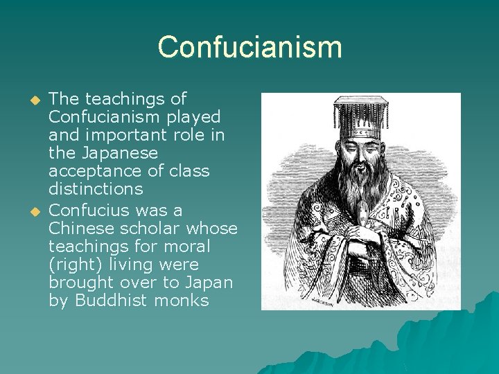 Confucianism u u The teachings of Confucianism played and important role in the Japanese