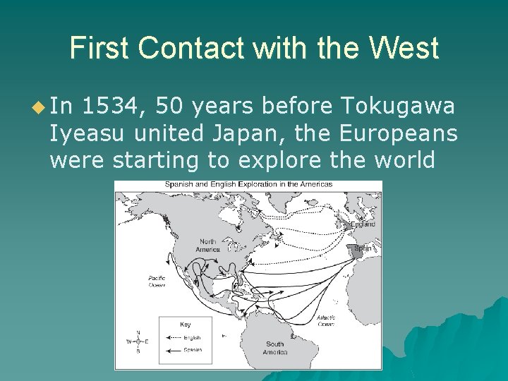 First Contact with the West u In 1534, 50 years before Tokugawa Iyeasu united