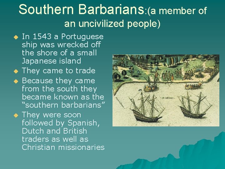 Southern Barbarians: (a member of an uncivilized people) u u In 1543 a Portuguese