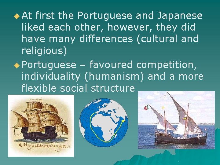 u At first the Portuguese and Japanese liked each other, however, they did have