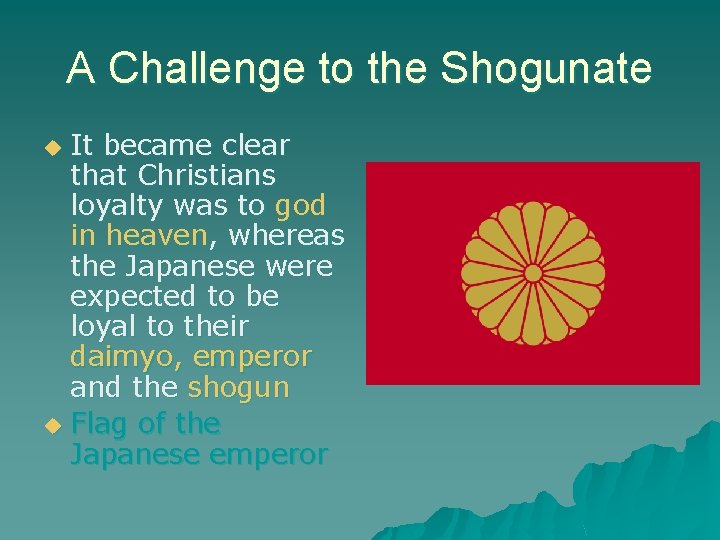 A Challenge to the Shogunate It became clear that Christians loyalty was to god