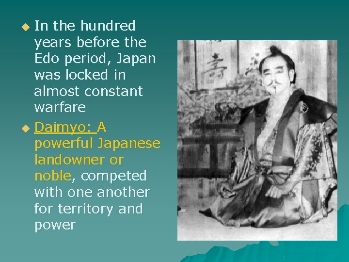 In the hundred years before the Edo period, Japan was locked in almost constant