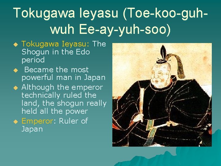 Tokugawa Ieyasu (Toe-koo-guhwuh Ee-ay-yuh-soo) u u Tokugawa Ieyasu: The Shogun in the Edo period