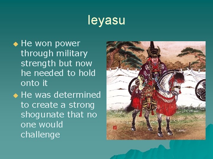 Ieyasu He won power through military strength but now he needed to hold onto