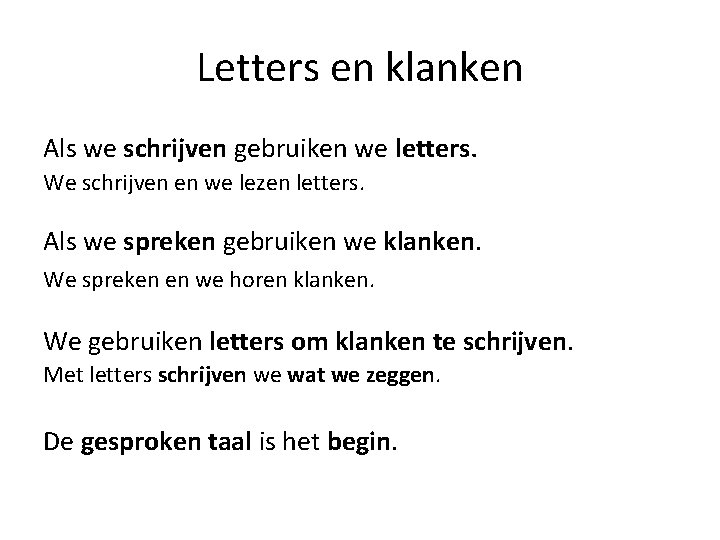 Letters en klanken Als we schrijven gebruiken we letters. We schrijven en we lezen