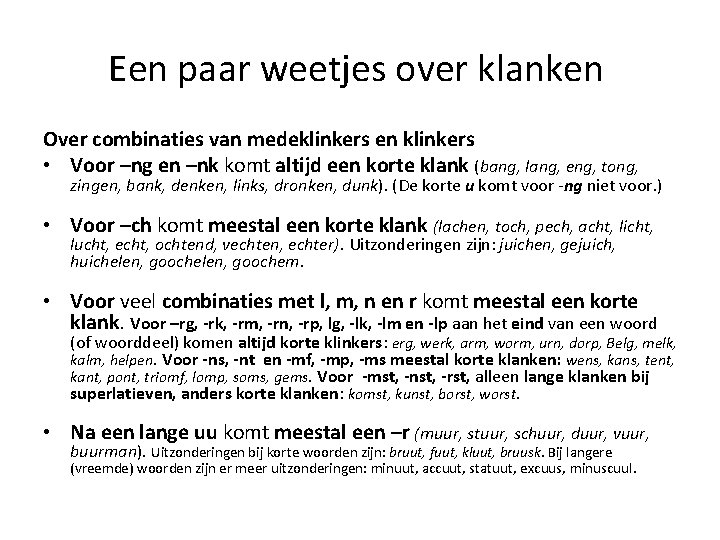 Een paar weetjes over klanken Over combinaties van medeklinkers en klinkers • Voor –ng