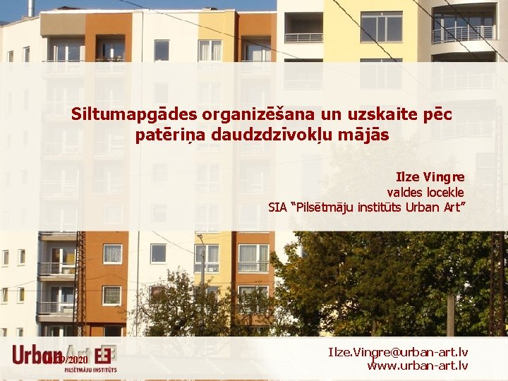 Siltumapgādes organizēšana un uzskaite pēc patēriņa daudzdzīvokļu mājās Ilze Vingre valdes locekle SIA “Pilsētmāju