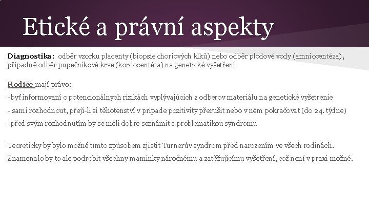 Etické a právní aspekty Diagnostika: odběr vzorku placenty (biopsie choriových klků) nebo odběr plodové