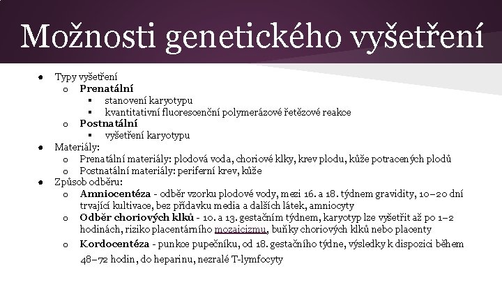 Možnosti genetického vyšetření ● ● ● Typy vyšetření o Prenatální § stanovení karyotypu §