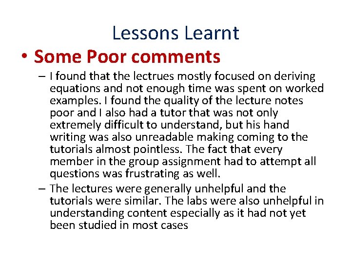 Lessons Learnt • Some Poor comments – I found that the lectrues mostly focused