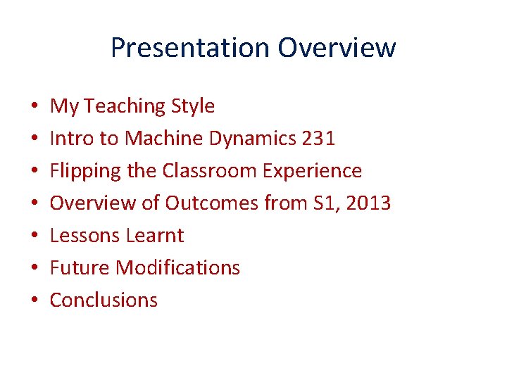 Presentation Overview • • My Teaching Style Intro to Machine Dynamics 231 Flipping the